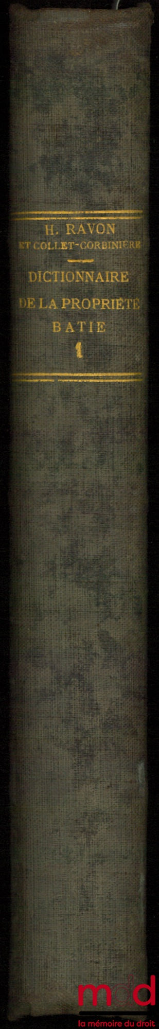 [Code], RAVON (H.) and COLLET-CORBINIÈRE (G.) – BUILDING CODE - LEGAL AND PRACTICAL DICTIONARY OF BUILT PROPERTY; Laws, Usages, Customs, Case Law of Building and Neighborhood Law, Volume One