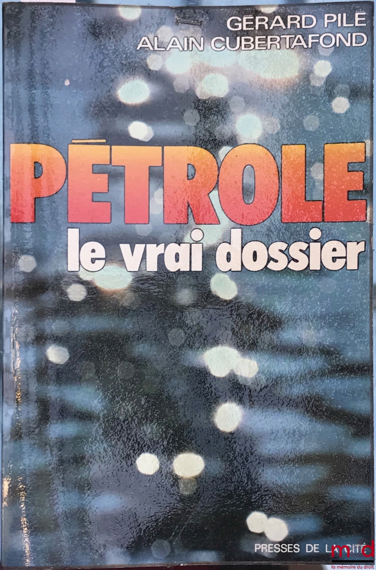 PILE (Gérard) and CUBERTAFOND (Alain) – OIL - THE REAL DEAL