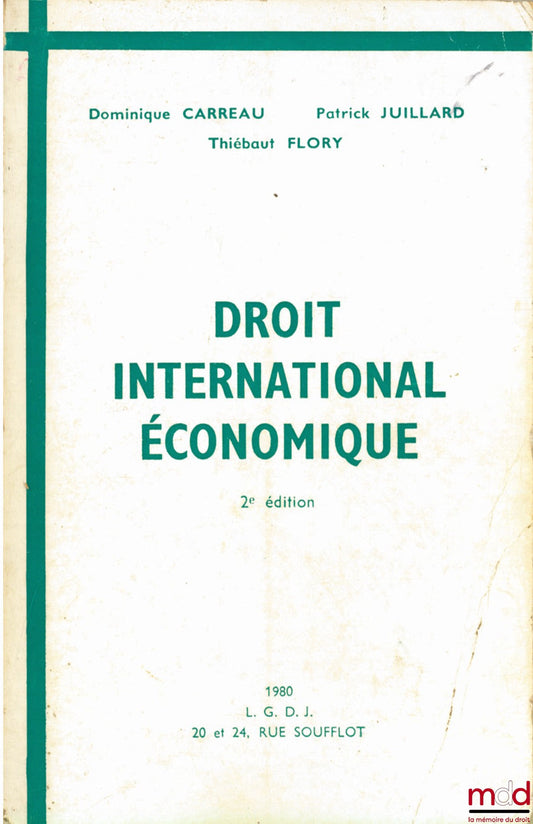 CARREAU (Dominique), FLORY (Thiébaut) and JUILLARD (Patrick) – INTERNATIONAL ECONOMIC LAW, 2nd revised and expanded edition