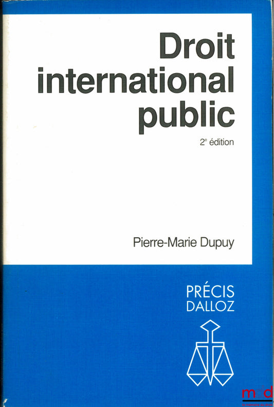 DUPUY (Pierre-Marie) – PUBLIC INTERNATIONAL LAW, 2nd ed., Dalloz Concise Series