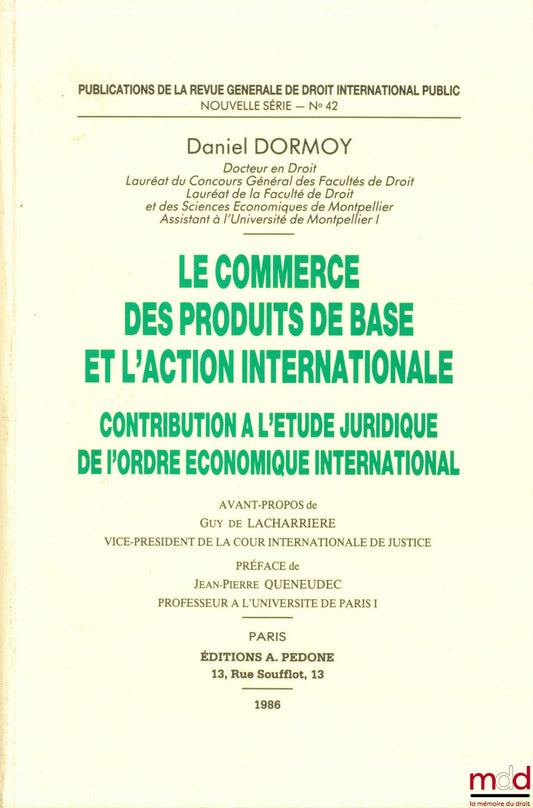 DORMOY (Daniel) – COMMODITY TRADE AND INTERNATIONAL ACTION. Contribution to the legal study of the international economic order, Publications of the Revue générale de droit international public, new series, no. 42