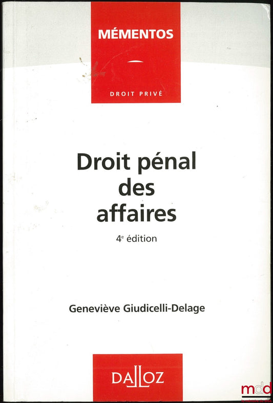 GIUDICELLI-DELAGE (Geneviève) – DROIT PÉNAL DES AFFAIRES, 4ème éd., coll. Mémentos / Droit privé