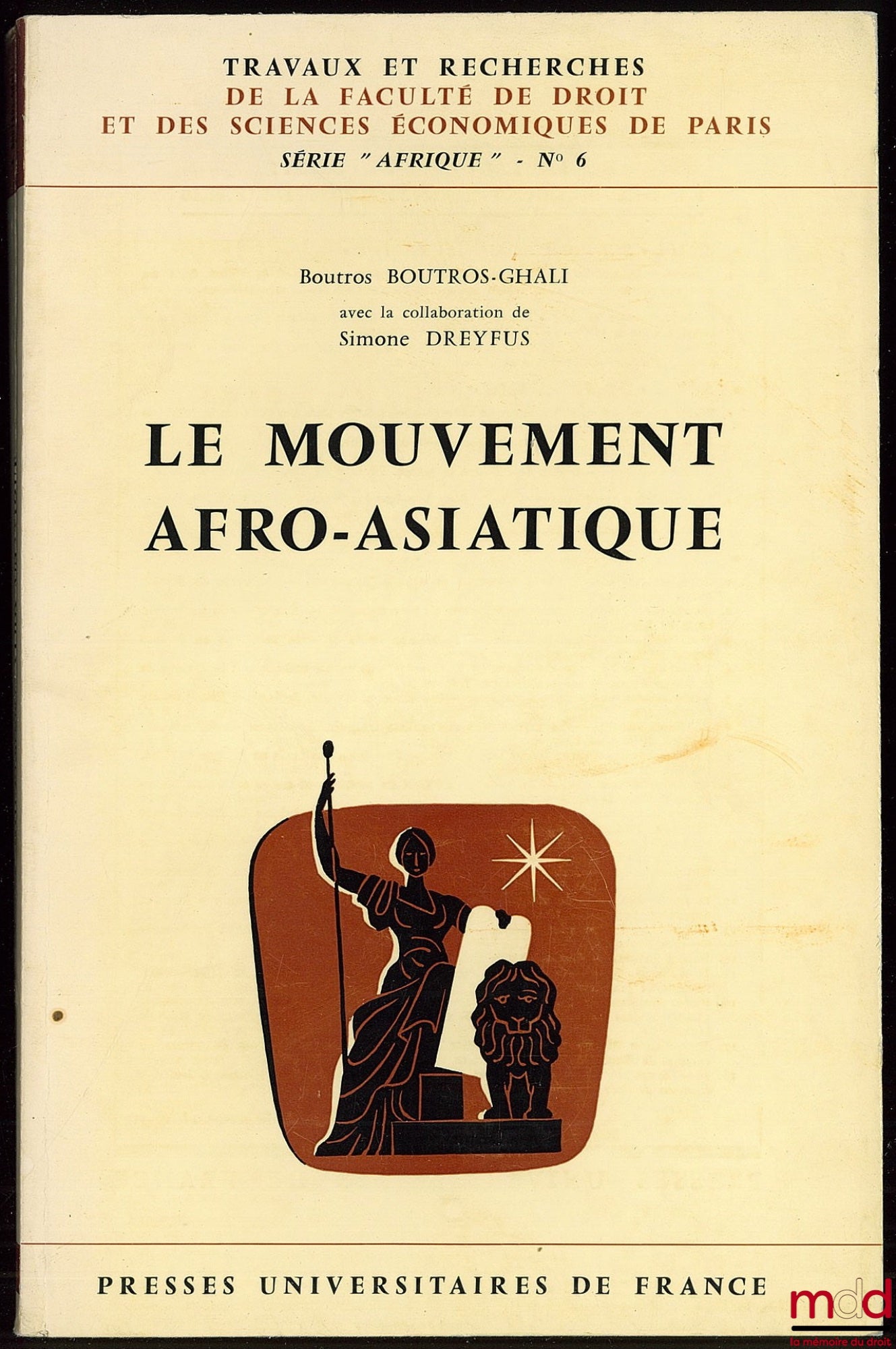 BOUTROS-GHALI (Boutros) – THE AFRO-ASIAN MOVEMENT, coll. Works and Research of the Faculty of Law and Economic Sciences of Paris, series “Africa”, no. 6 - with the collaboration of Simone Dreyfus
