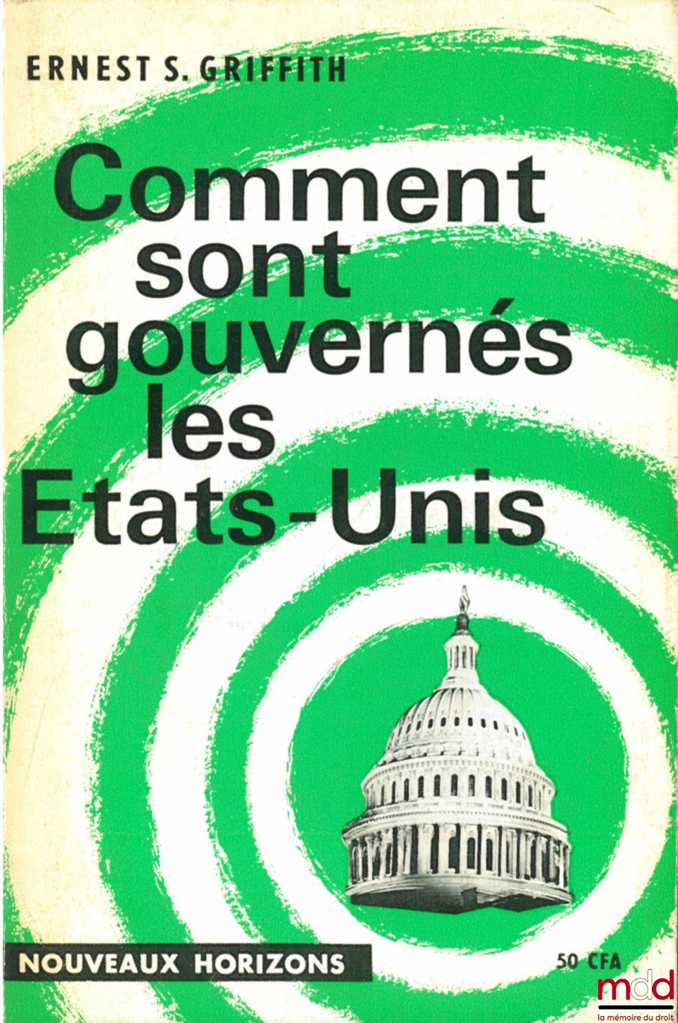 GRIFFITH (Ernest S.) – COMMENT SONT GOUVERNÉS LES ÉTATS-UNIS, coll. Nouveaux Horizons, traduction M.A. Grunewald