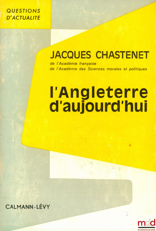 CHASTENET (Jacques) – ENGLAND TODAY, coll. Current Affairs