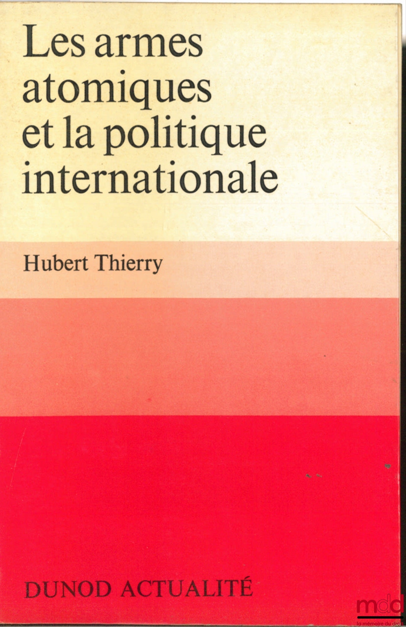 THIERRY (Hubert) – ATOMIC WEAPONS AND INTERNATIONAL POLICY, Dunod Actualité collection