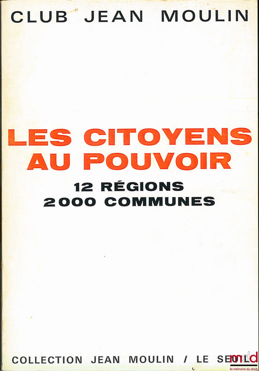 [Club Jean Moulin] – LES CITOYENS AU POUVOIR. 12 RÉGIONS, 2000 COMMUNES