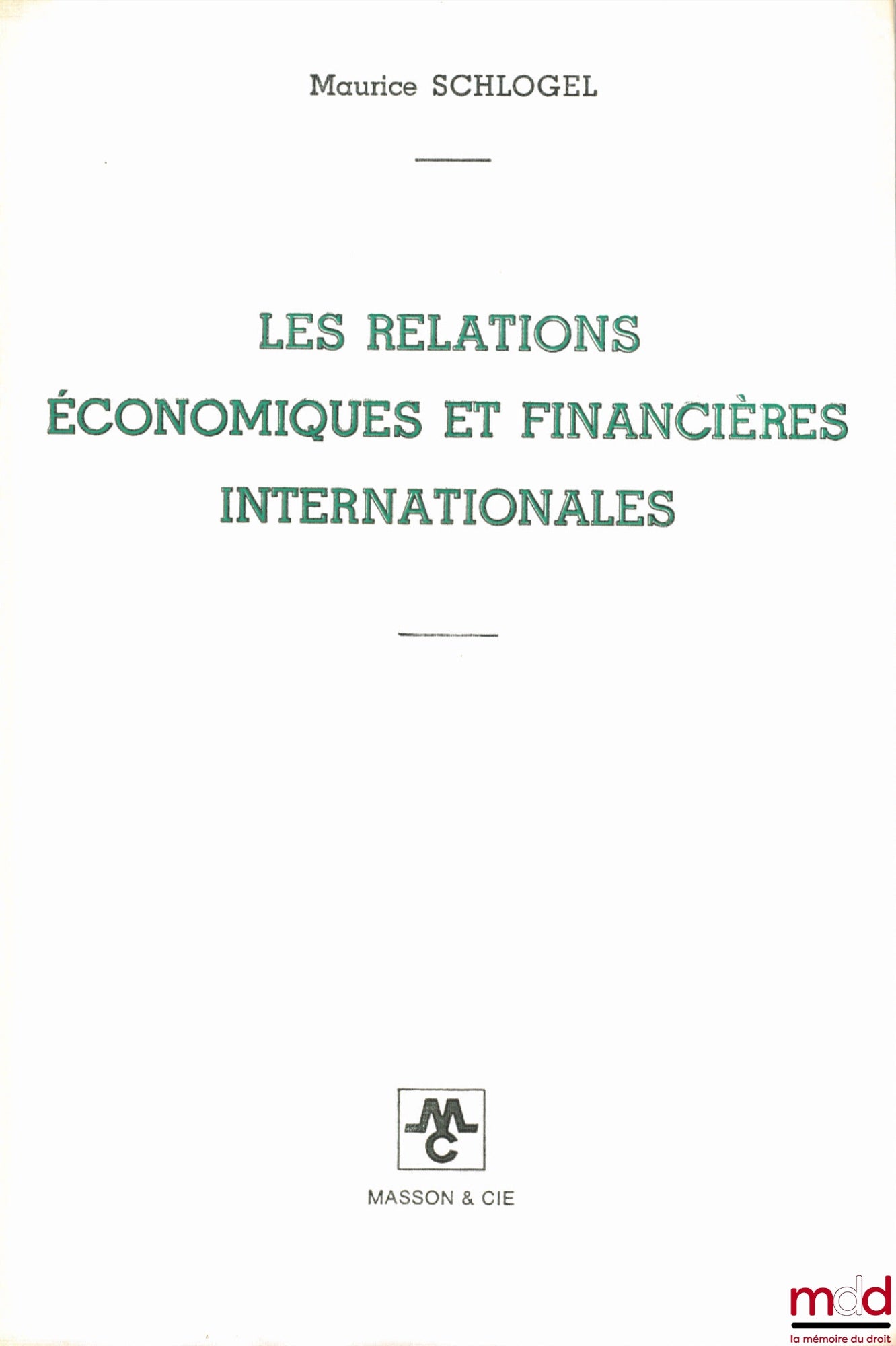 SCHLOGEL (Maurice) – INTERNATIONAL ECONOMIC AND FINANCIAL RELATIONS