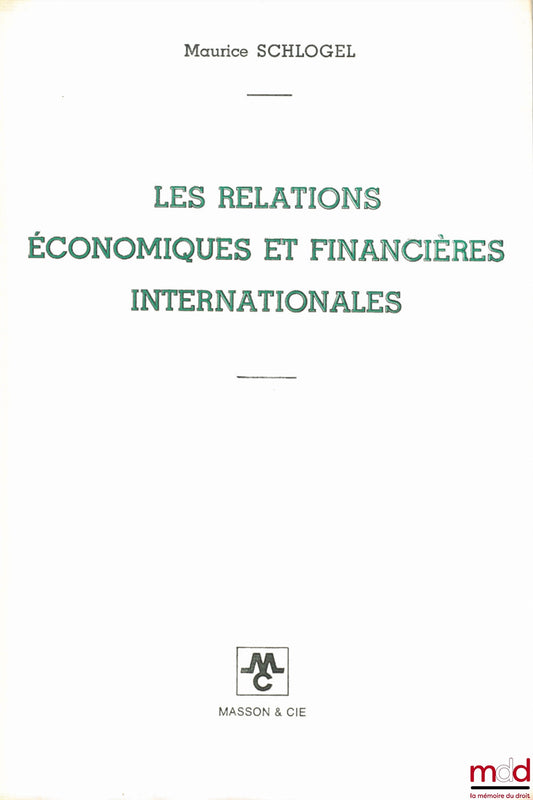 SCHLOGEL (Maurice) – INTERNATIONAL ECONOMIC AND FINANCIAL RELATIONS