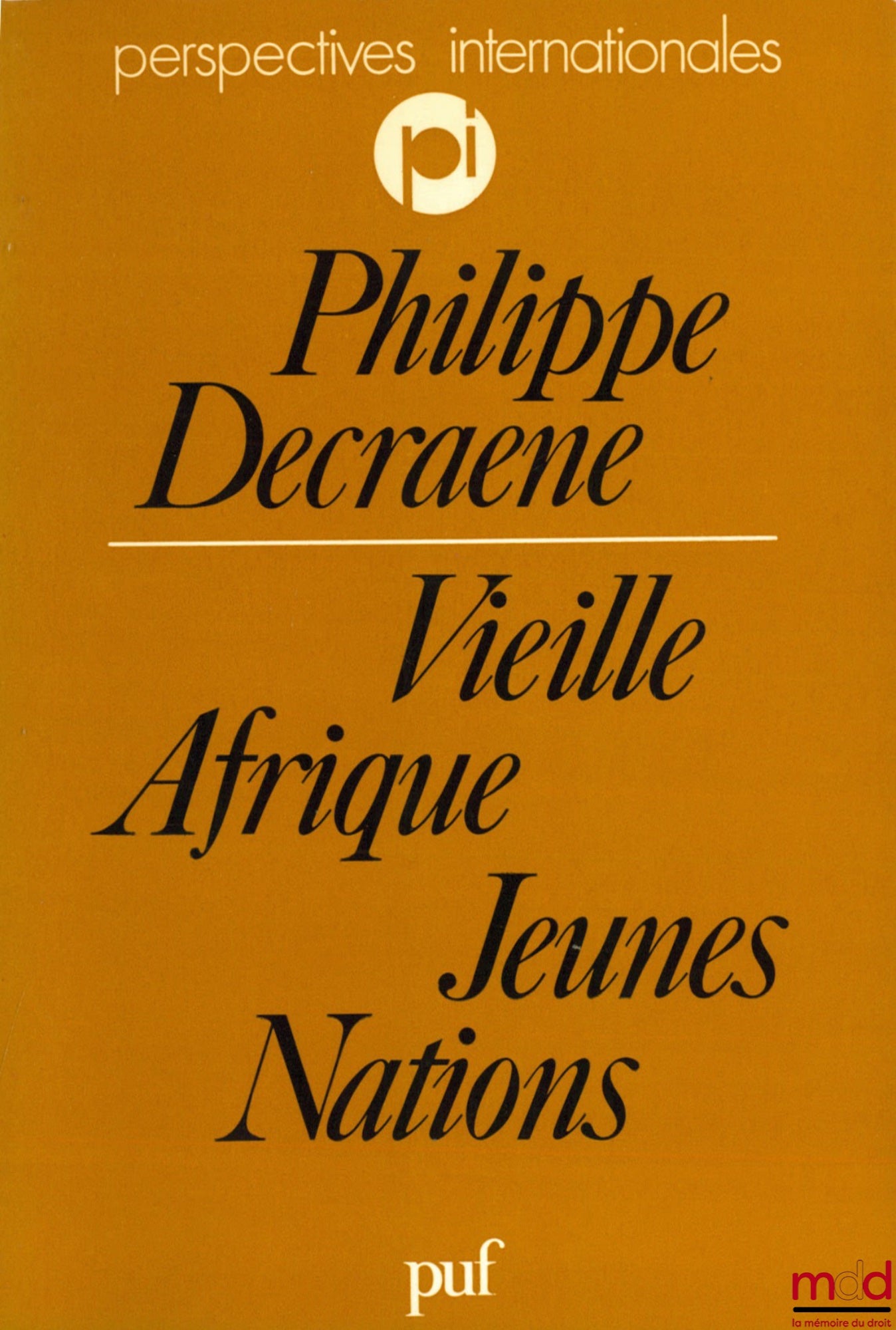 DECRAENE (Philippe) – OLD AFRICA YOUNG NATIONS; the black continent at the threshold of the third decade of independence, coll. International Perspectives