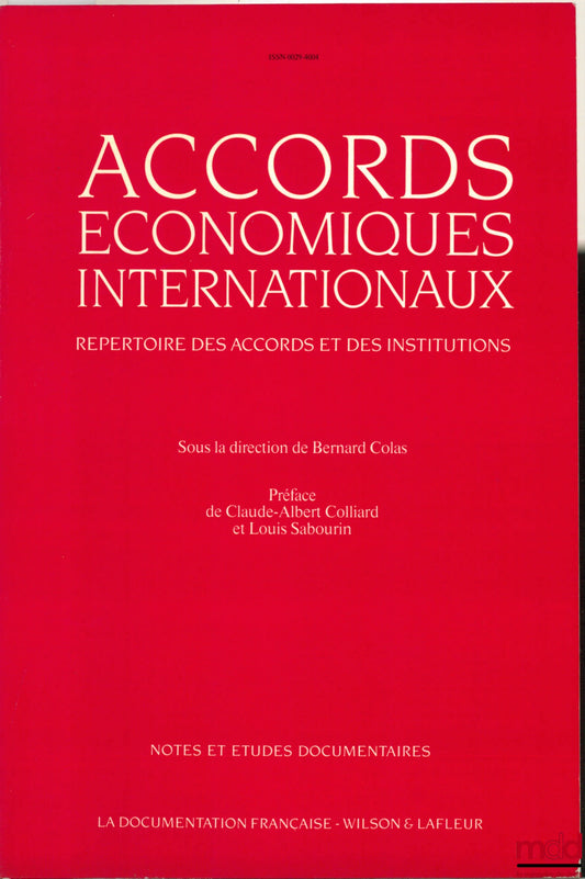 COLAS (Bernard) – INTERNATIONAL ECONOMIC AGREEMENTS. DIRECTORY OF AGREEMENTS AND INSTITUTIONS, coll. Notes and documentary studies