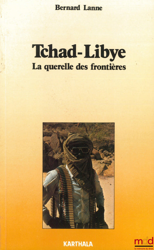 LANNE (Bernard) – CHAD-LIBYA. THE BORDER DISPUTE, 2nd ed.