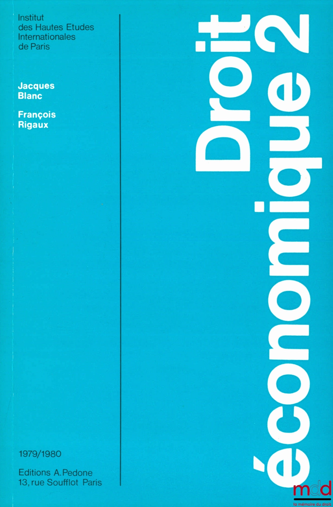 BLANC (Jacques) et RIGAUX (François) – DROIT ÉCONOMIQUE 2, coll. Cours et travaux 1979/1980, Université de droit, d’économie et de sciences sociales de Paris, Institut des Hautes Études internationales de Paris