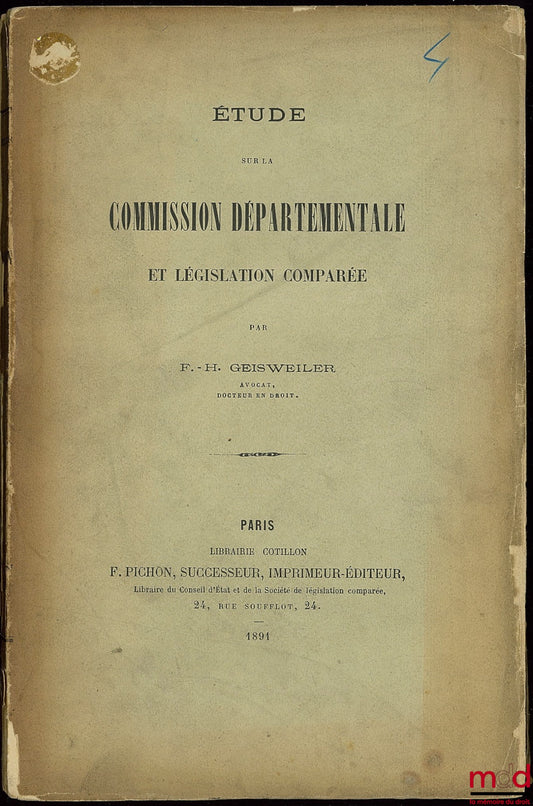 GEISWEILER (F.-H.) – STUDY ON THE DEPARTMENTAL COMMISSION AND COMPARATIVE LEGISLATION