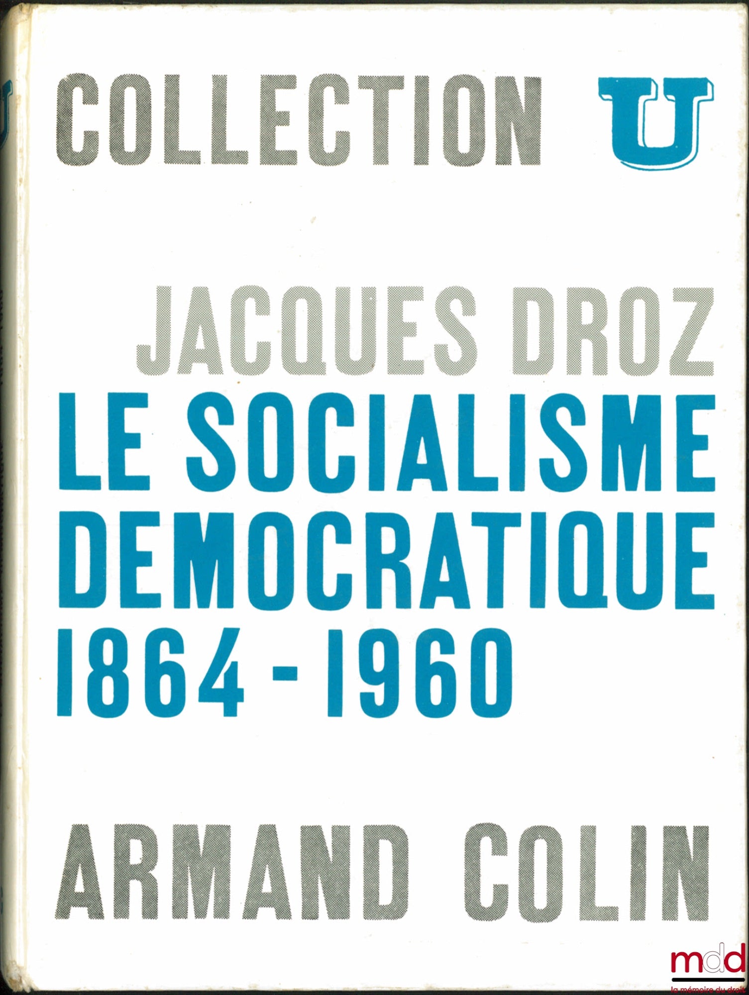 DROZ (Jacques) – DEMOCRATIC SOCIALISM 1864 - 1960, coll. U, series “Contemporary History”