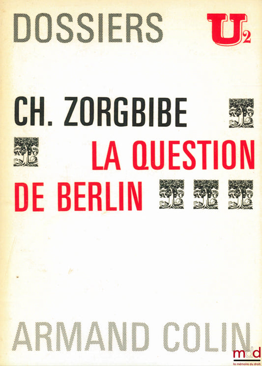 ZORGBIBE (Charles) – THE BERLIN QUESTION, U2 Files