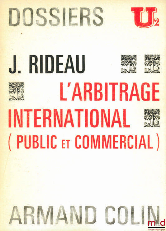 RIDEAU (Joël) – INTERNATIONAL ARBITRATION (PUBLIC AND COMMERCIAL), Files U2