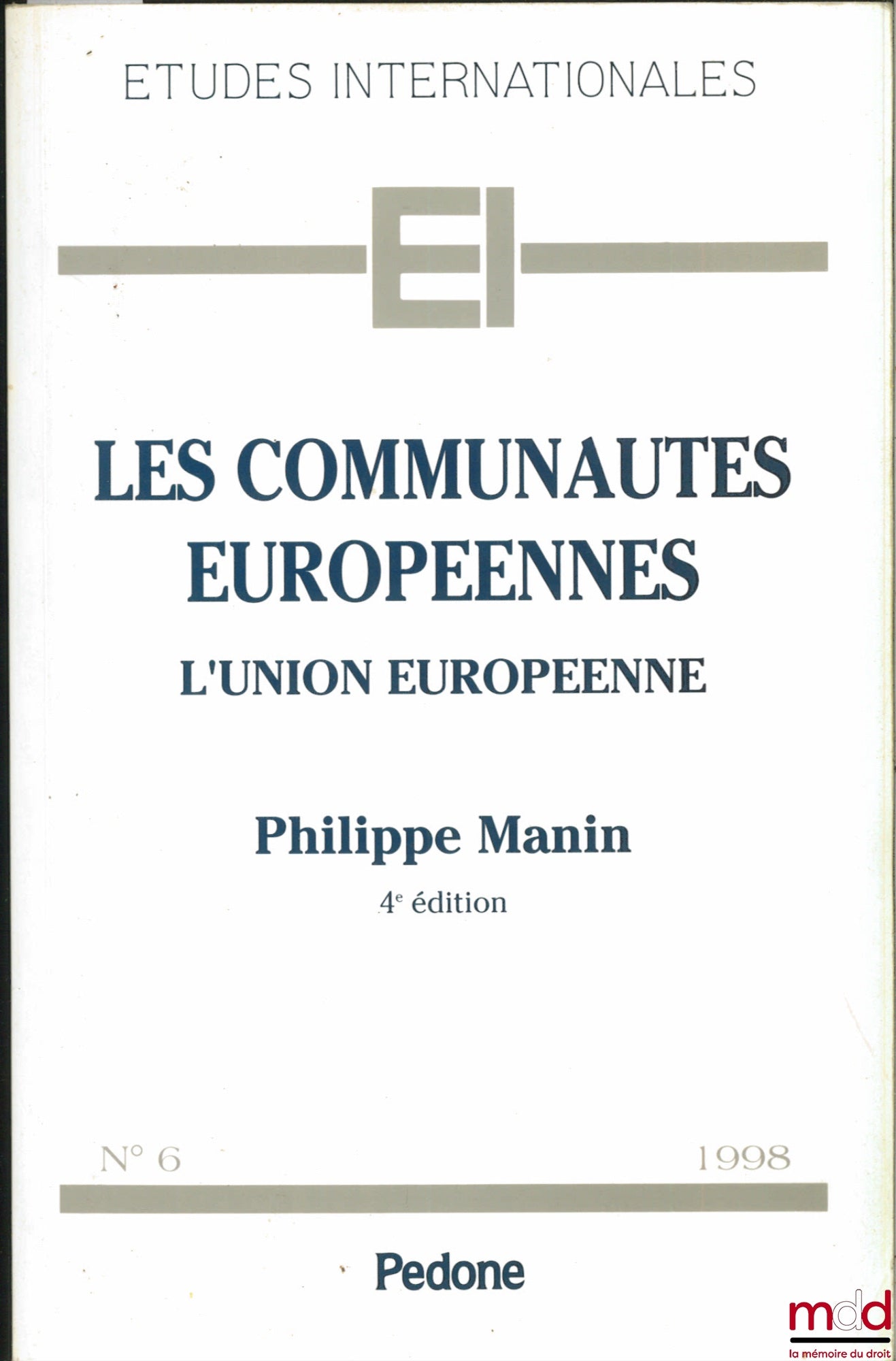 MANIN (Philippe) – LES COMMUNAUTÉS EUROPÉENNES. L’UNION EUROPÉENNE, 4ème éd., coll. Études internationales n° 6