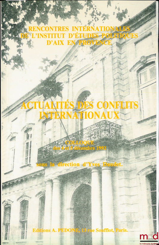 [Conference] – CURRENT AFFAIRS IN INTERNATIONAL CONFLICTS, edited by Yves DAUDET, International Meetings of the Institute of Political Studies of Aix-en-Provence, December 4 and 5, 1992