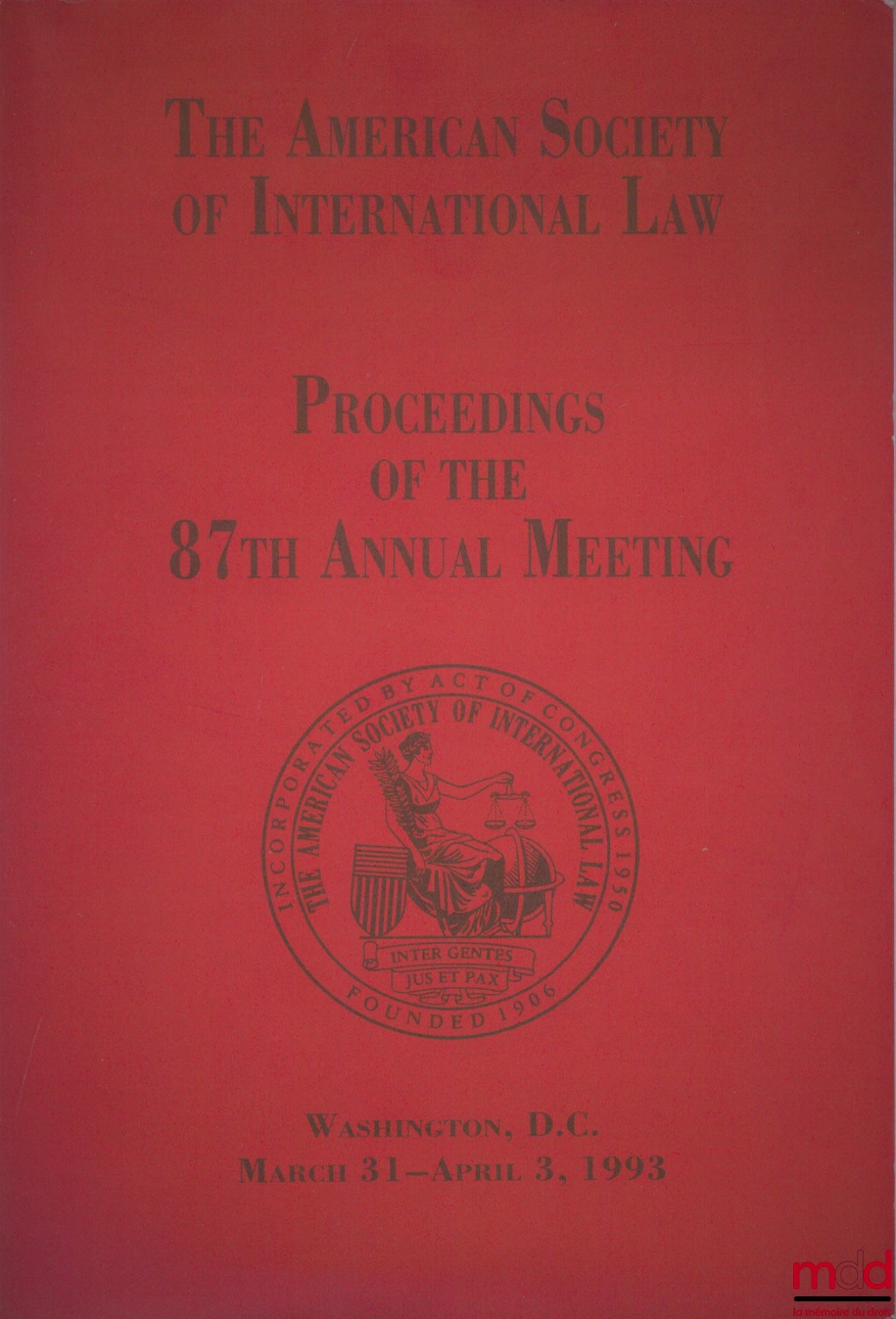 [Colloque] – PROCEEDINGS OF TE 87TH ANNUAL MEETING OF THE AMERICAN SOCIETY OF INTERNATIONAL LAW, Washington, D.C., du 31 mars au 3 avril 1993