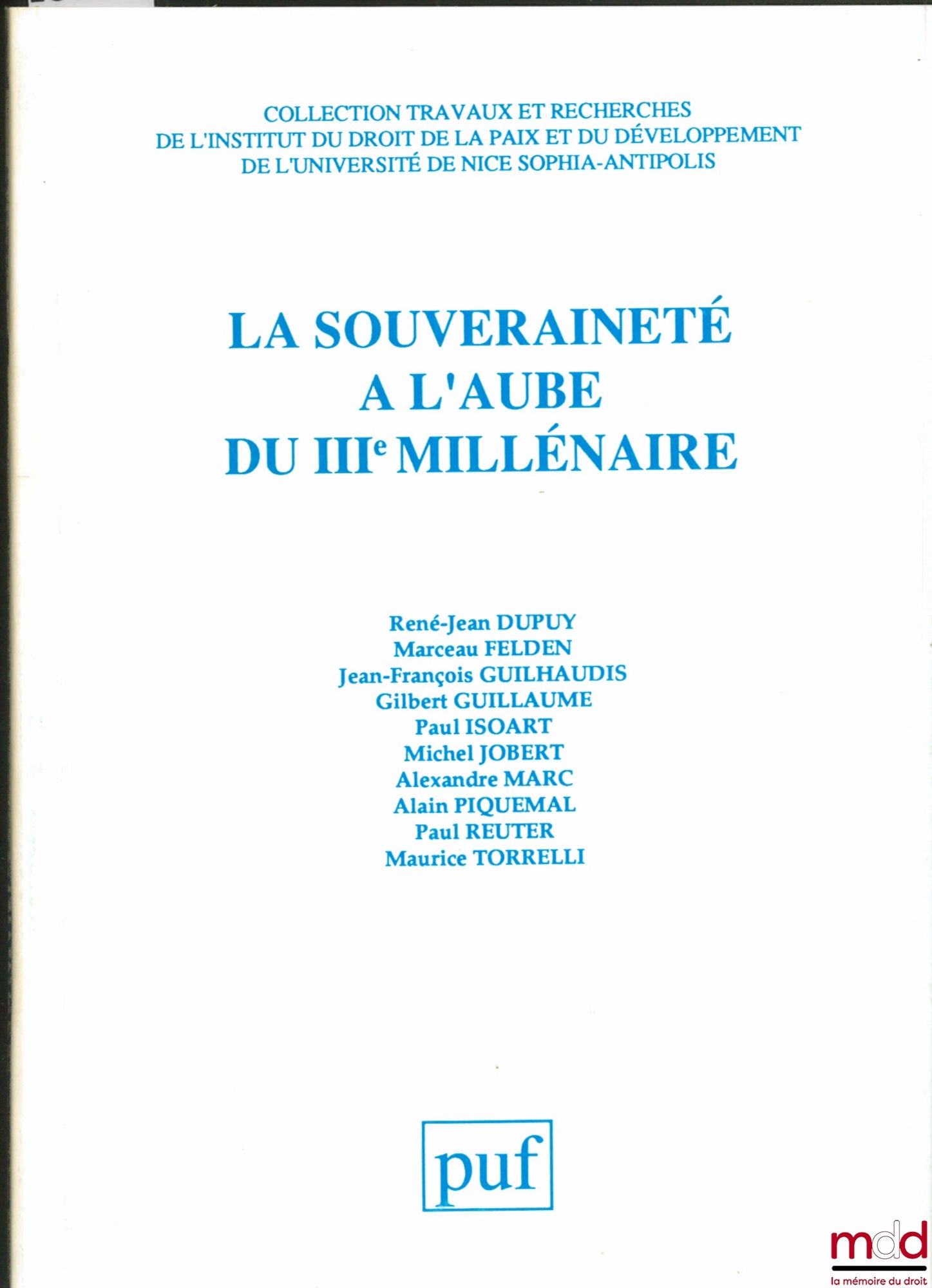 Collective work – SOVEREIGNTY AT THE DAWN OF THE THIRD MILLENNIUM, coll. Trav. et rech. of the Institute of Law of Peace and Development of the University of Nice-Sophia-Antipolis, edited by Maurice Torrelli