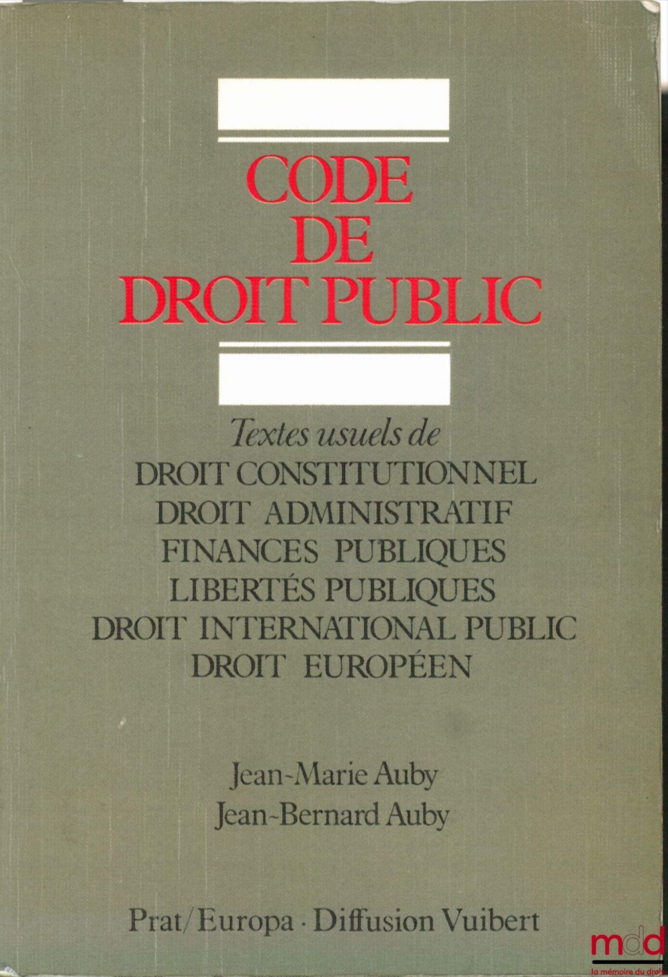 AUBY (Jean-Marie) and AUBY (Jean-Bernard) – CODE OF PUBLIC LAW, Common Texts of Constitutional Law - Administrative Law - Public Finance - Public Liberties - Public International Law - European Law
