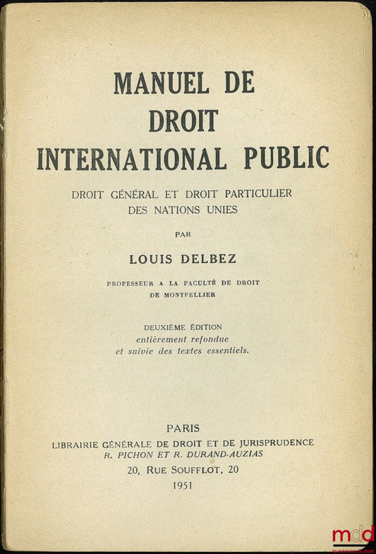 DELBEZ (Louis) – MANUAL OF PUBLIC INTERNATIONAL LAW. General and specific law of the United Nations, 2nd ed., completely revised and followed by essential texts