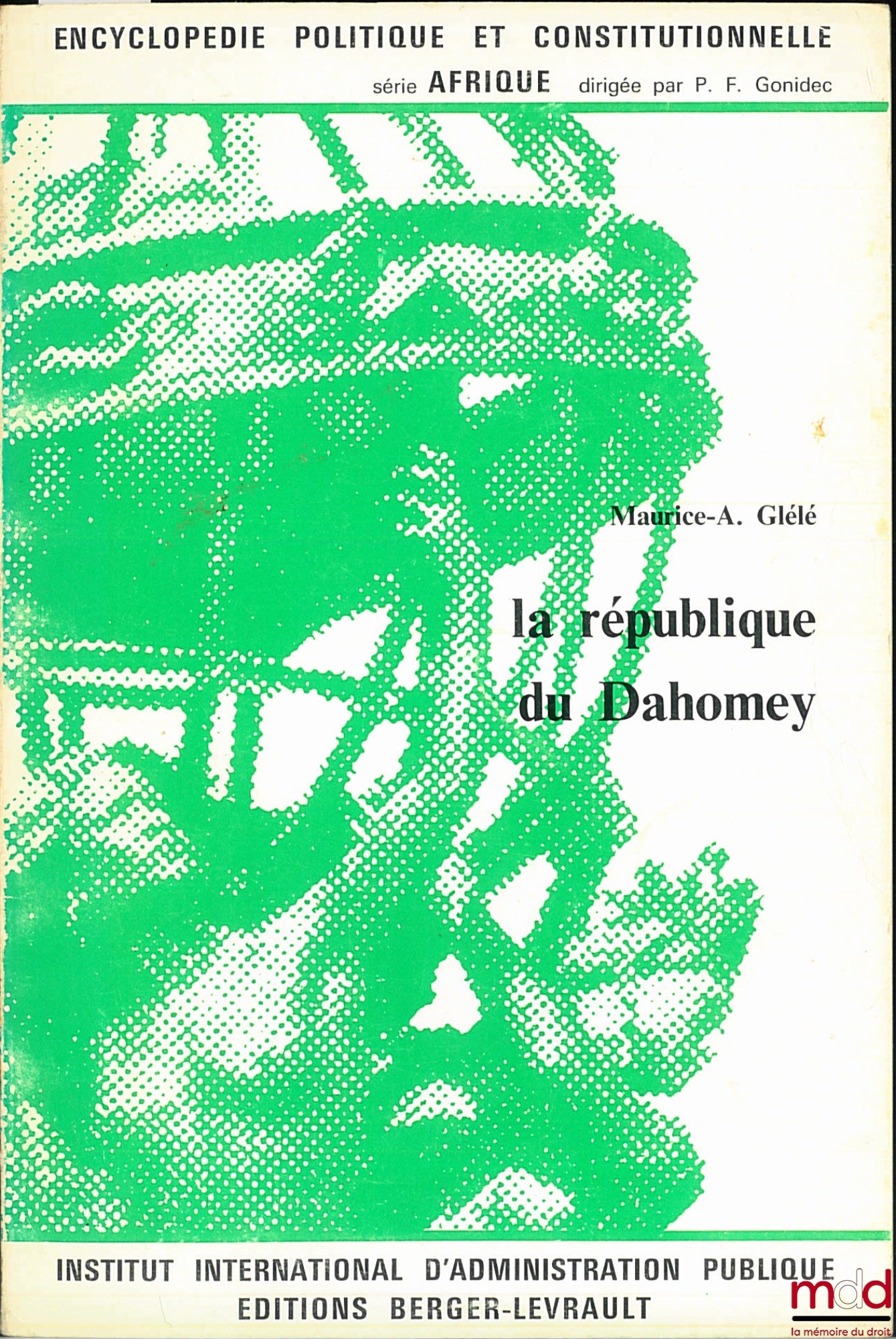 GLÉLÉ (Maurice-A.) – THE REPUBLIC OF DAHOMEY, coll. Political and Constitutional Encyclopedia, Africa series, IIAP