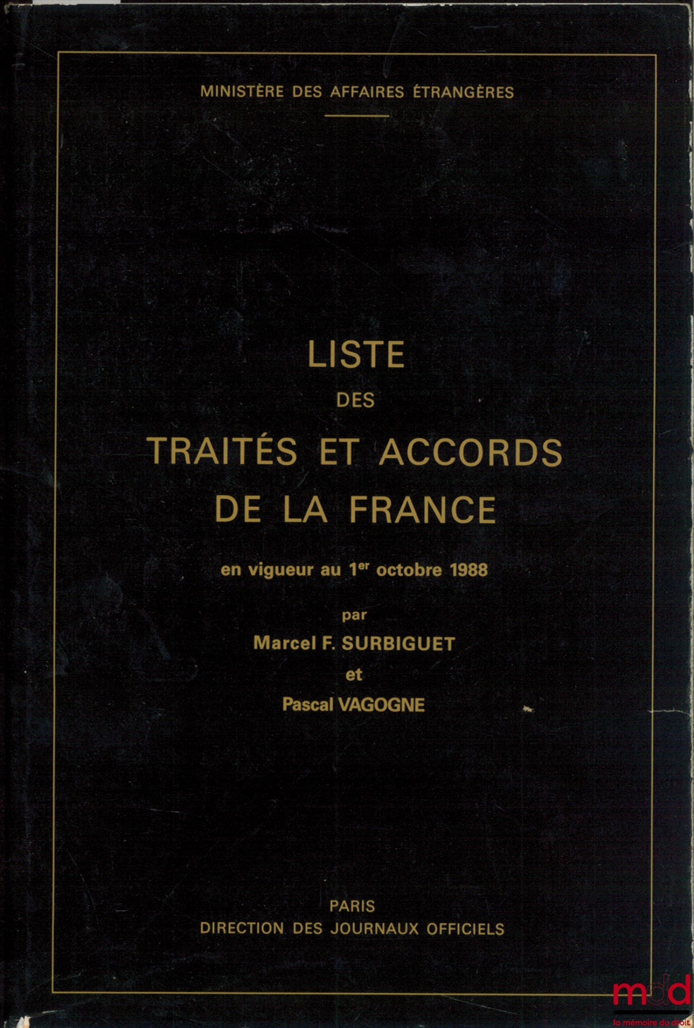 SURBIGUET (Marcel F.) et VAGOGNE (Pascal) – LISTE DES TRAITÉS ET ACCORDS DE LA FRANCE EN VIGUEUR AU 1ER OCTOBRE 1988, Ministère des affaires étrangères