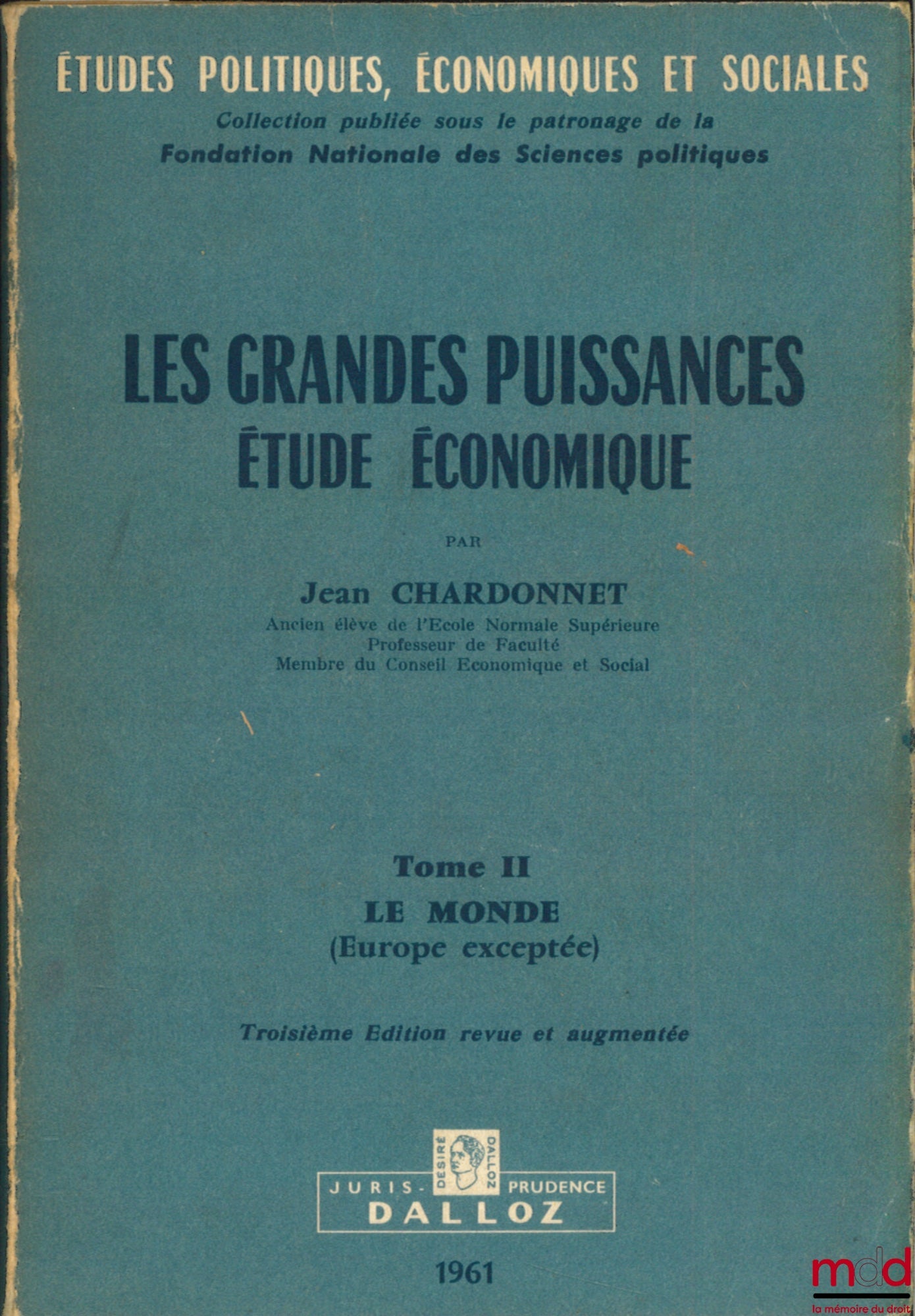 CHARDONNET (Jean) – LES GRANDES PUISSANCES, étude économique, t. II : LE MONDE (Europe exceptée), 3ème éd. mise à jour, coll. Études politiques, éco. et soc., publiée sous le patronage de la Fondation nationale des sc. po.