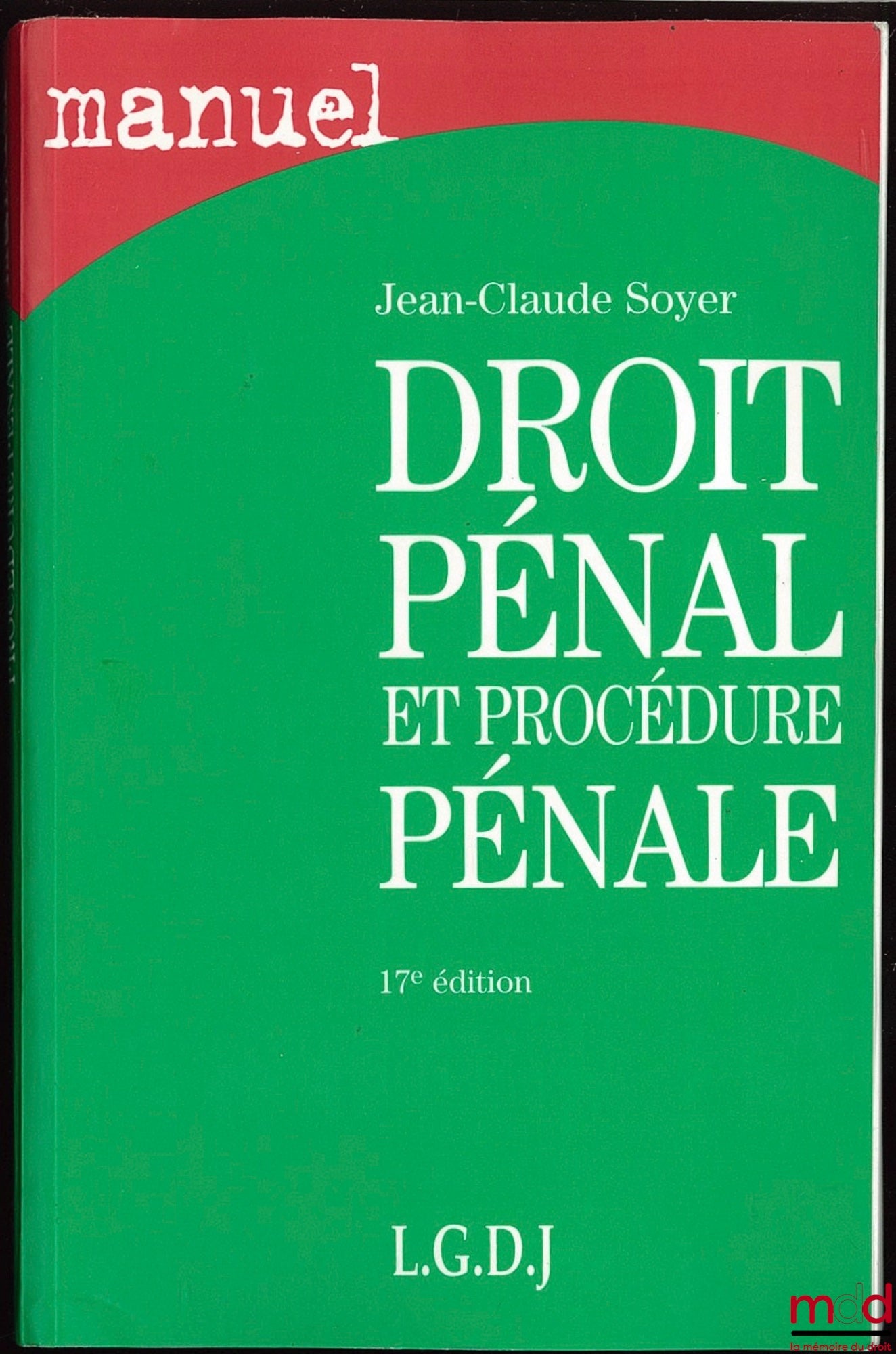 SOYER (Jean-Claude) – MANUEL DE DROIT PÉNAL ET DE PROCÉDURE PÉNALE, 17ème éd., coll. Manuels