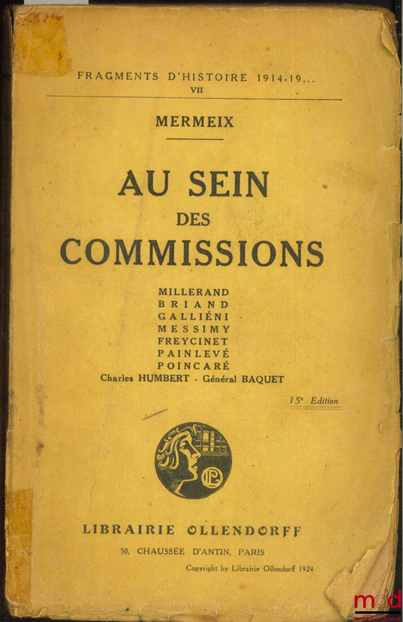 MERMEIX – WITHIN THE COMMISSIONS. Millerand, Briand, Galliéni, Messimy, Freycinet, Painlevé, Poincaré, Charles Humbert - General Baquet - coll. Fragments of history 1914-19……, t. VII, 15th ed.