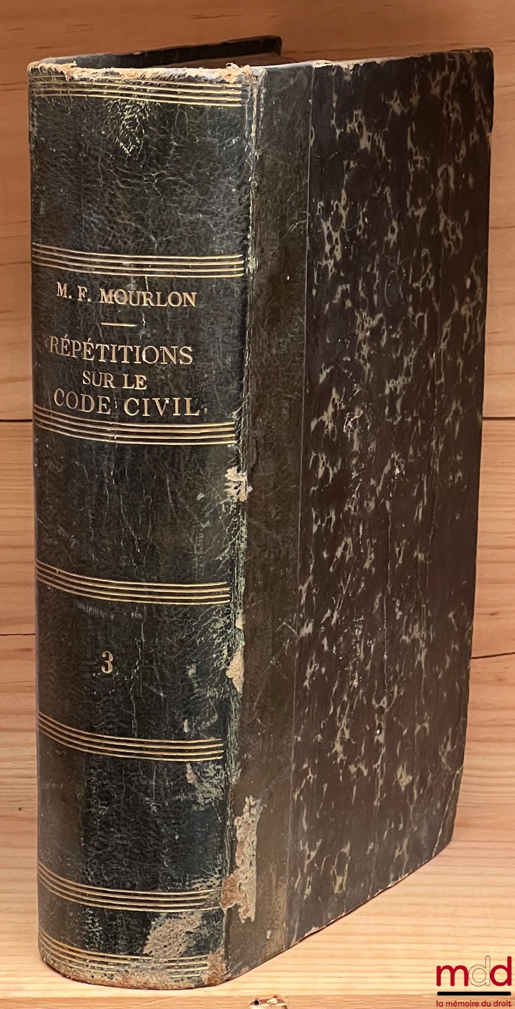 MOURLON (Frédéric) – RÉPÉTITIONS ÉCRITES SUR LE CODE CIVIL contenant L’EXPOSÉ DES PRINCIPES GÉNÉRAUX, Leurs Motifs et la Solution des Questions Théoriques, 10e éd. revue et mise au courant, t. 3 [seul]