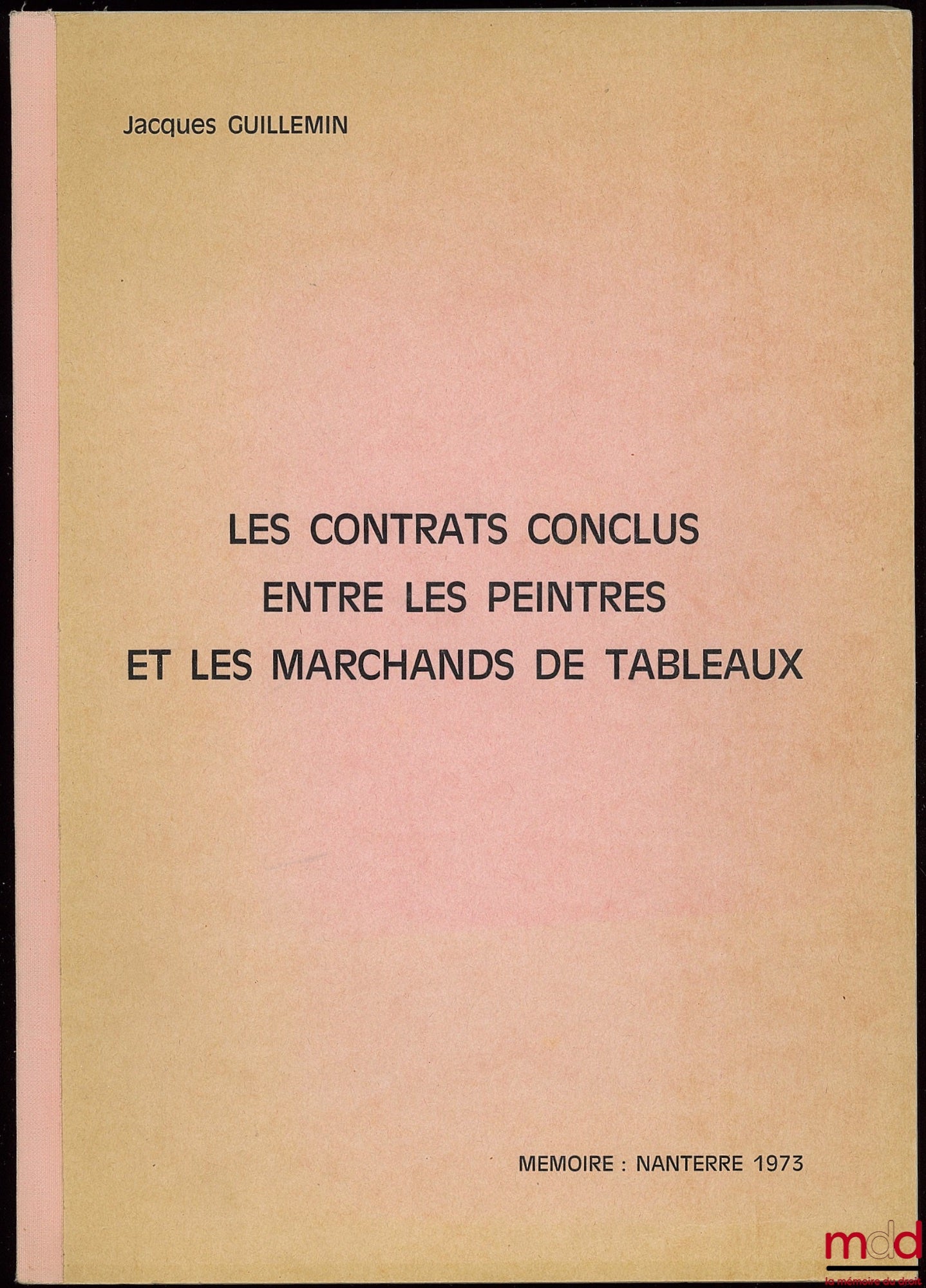 GUILLEMIN (Jacques) – LES CONTRATS CONCLUS ENTRE LES PEINTRES ET LES MARCHANDS DE TABLEAUX, Mémoire pour le D.E.S. de droit privé, Cours de propriétés incorporelles, Nanterre