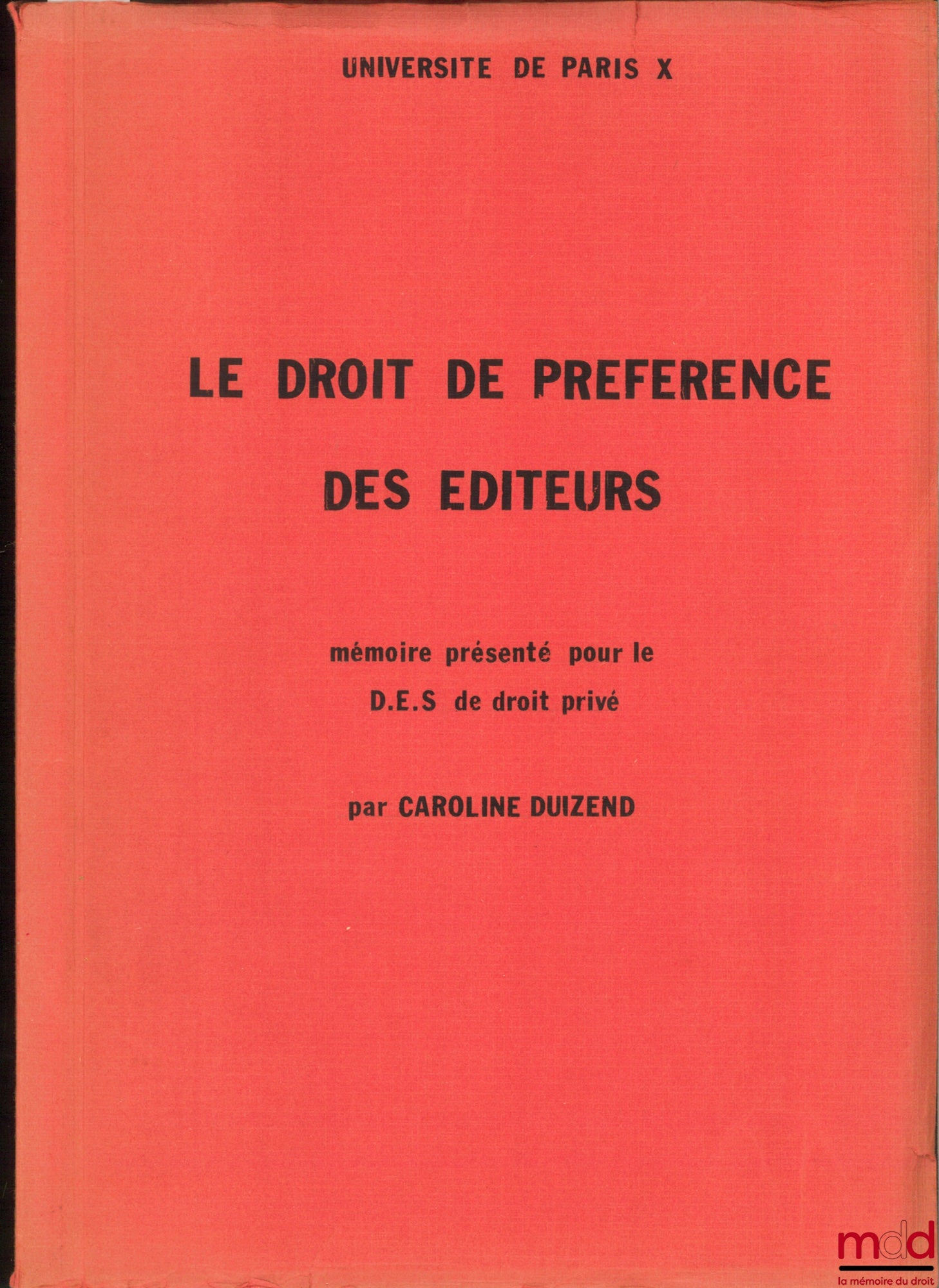DUIZEND (Caroline) – LE DROIT DE PRÉFÉRENCE DES ÉDITEURS, mémoire pour le D.E.S. en droit privé, Université de Paris X, UER Sciences juridiques