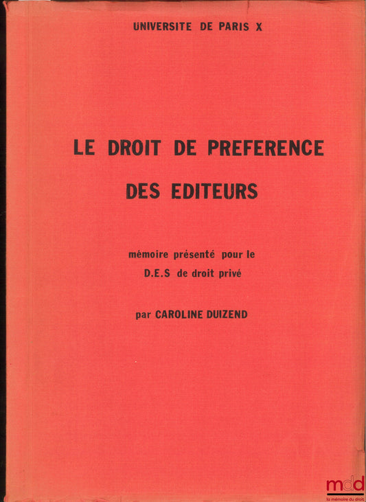 DUIZEND (Caroline) – LE DROIT DE PRÉFÉRENCE DES ÉDITEURS, mémoire pour le D.E.S. en droit privé, Université de Paris X, UER Sciences juridiques