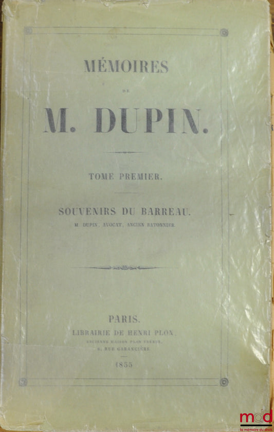 DUPIN (André Marie Jean Jacques) – MEMOIRS OF MR. DUPIN. Vol. 1: Recollections of the Bar (out of 4 in total)