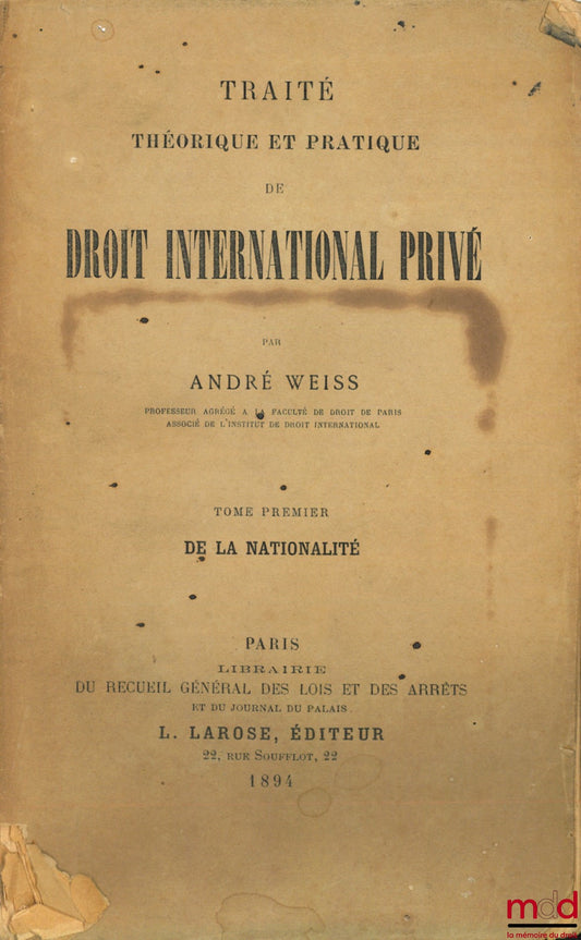 WEISS (André) – THEORETICAL AND PRACTICAL TREATISE ON PRIVATE INTERNATIONAL LAW, vol. 1: ON NATIONALITY