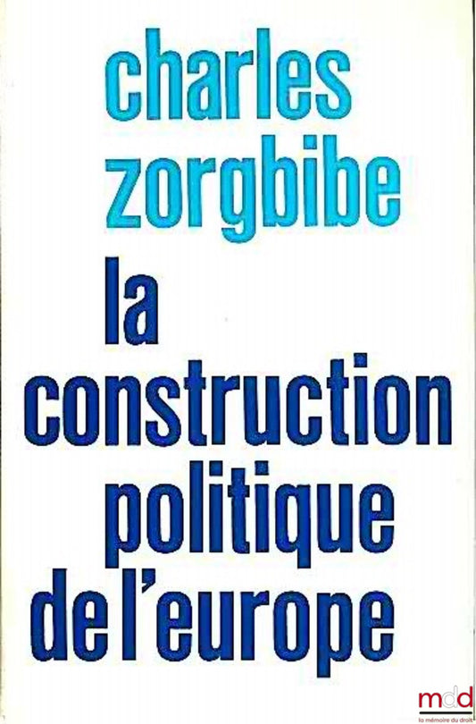 ZORGBIBE (Charles) – THE POLITICAL CONSTRUCTION OF EUROPE 1946 - 1976, coll. L'historien n° 32