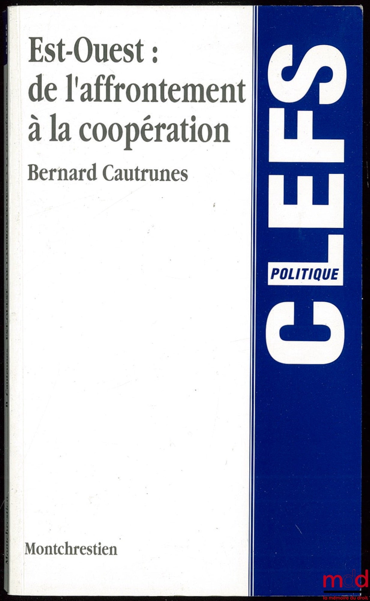 CAUTRUNES (Bernard) – EAST-WEST: FROM CONFRONTATION TO COOPERATION, Keys Collection, Politics