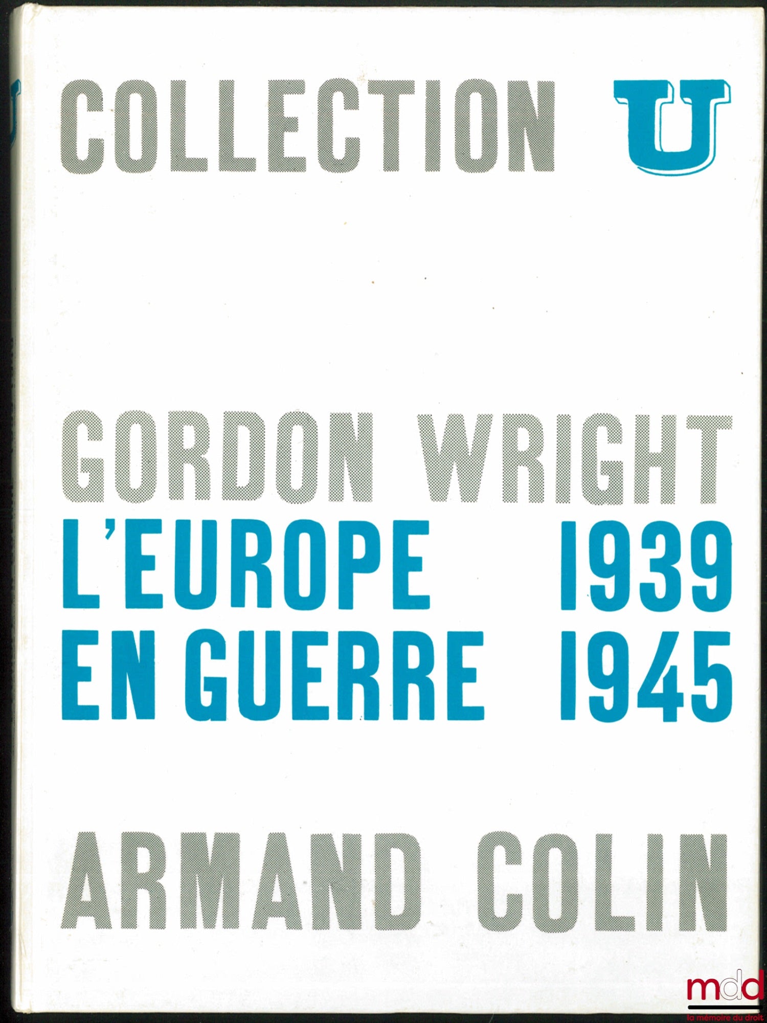 WRIGHT (Gordon) – EUROPE AT WAR 1939-1945, translated by Marthe Blinoff, coll. U, Contemporary History series