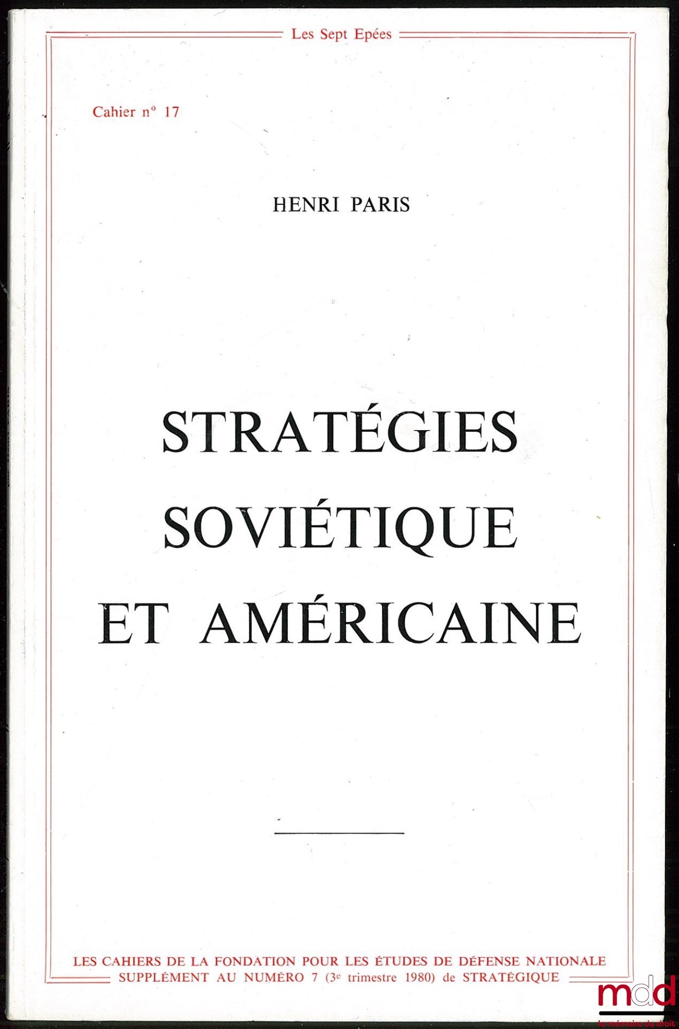 [Periodical], PARIS (Henri) – SOVIET AND AMERICAN STRATEGIES, Les Cahiers de la Fondation pour les études de défense nationale no. 17, by the Soviet Strategy Study and Research Group, Supplement to no. 7 (3rd quarter 1980) of Stratég