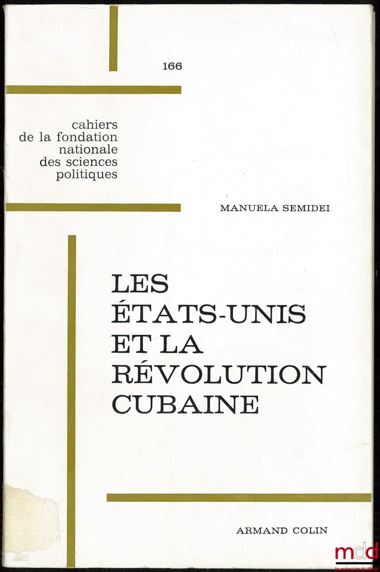 SEMIDEI (Manuela) – THE UNITED STATES AND THE CUBAN REVOLUTION 1959-1964, Cahiers de la fondation nationale des sciences politiques, relations internationales, n° 166