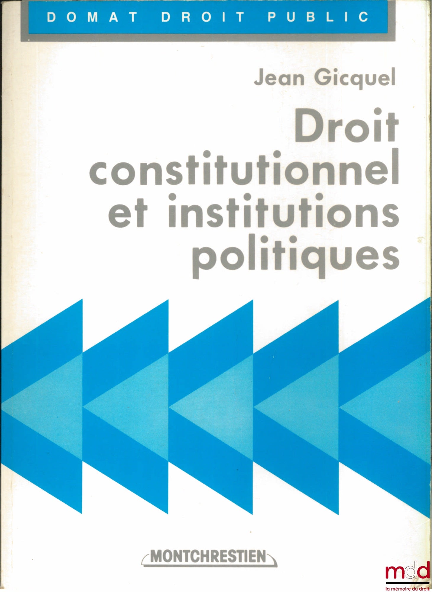 GICQUEL (Jean) – DROIT CONSTITUTIONNEL ET INSTITUTIONS POLITIQUES, 9ème éd., coll. Domat Droit public