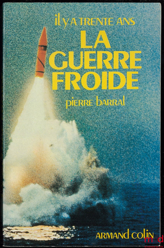 BARRAL (Pierre) – THIRTY YEARS AGO - THE COLD WAR