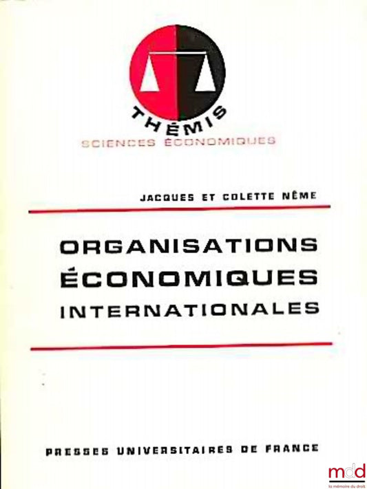 NÊME (Jacques and Colette) – INTERNATIONAL ECONOMIC ORGANISATIONS, coll. Thémis / Sc. éco.
