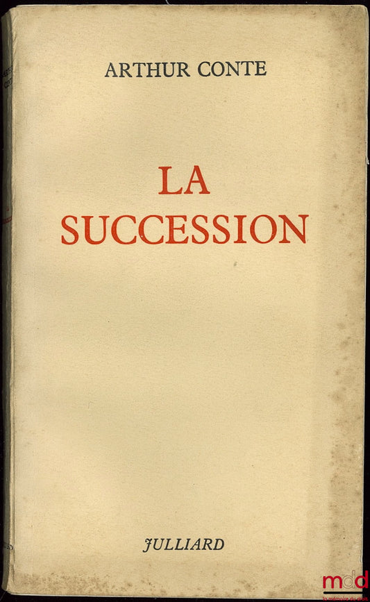 CONTE (Arthur) – LA SUCCESSION. POUR “LA FRANCE NEUVE”. UNE CHARTE DES TEMPS NOUVEAUX