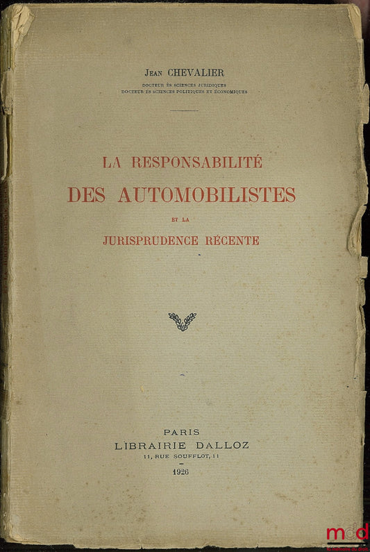 CHEVALIER (Jean) – LA RESPONSABILITÉ DES AUTOMOBILISTES ET LA JURISPRUDENCE RÉCENTE