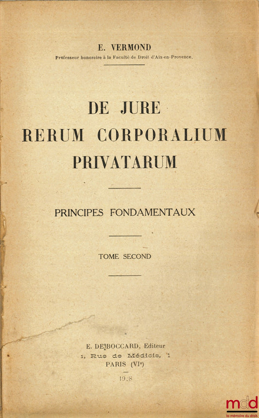 VERMOND (E.) – DE JURE RERUM CORPORALIUM PRIVATARUM, Fundamental Principles, t. 2