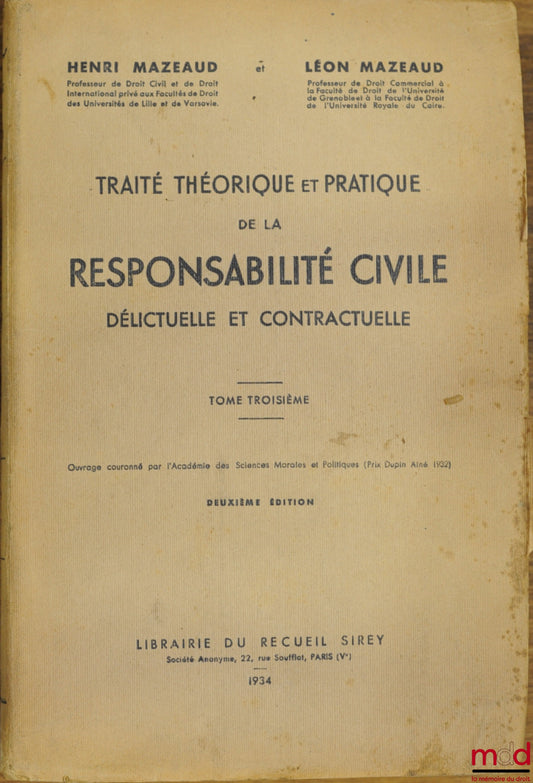 MAZEAUD (Henri) and MAZEAUD (Léon) – THEORETICAL AND PRACTICAL TREATISE ON TORTIOUS AND CONTRACTUAL CIVIL LIABILITY, Preface H. Capitant, 2nd ed., vol. 3 [alone]